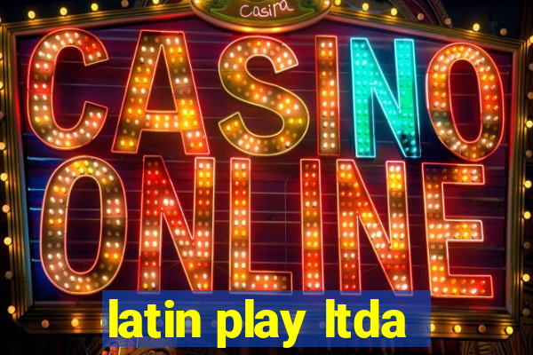 latin play ltda